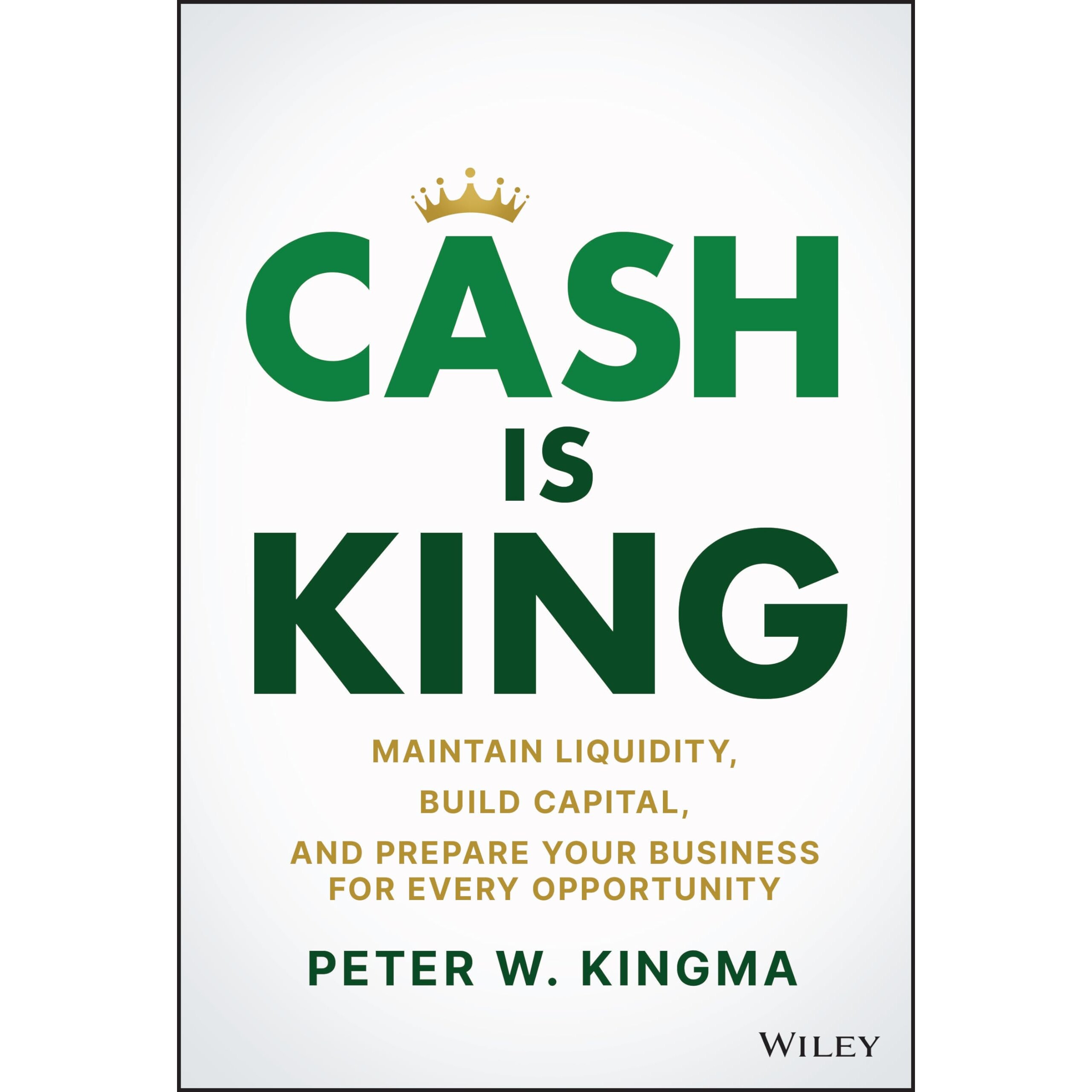 预订 Cash Is King Maintain Liquidity, Build Capital, And Prepare Your Business For Every Opportunity 现金为王：保持流动