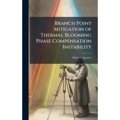预订 Branch Point Mitigation of Thermal Blooming Phase Compensation Instability 9781025124438