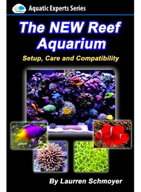 预订 The New Reef Aquarium: Setup, Care and Compatibility (+ Free Bonus Material): 9781502413390