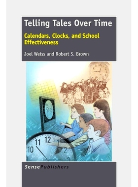 预订 Telling Tales Over Time: Calendars, Clocks, and School Effectiveness 随着时间的推移讲述故事：日历，时钟和学校效能: