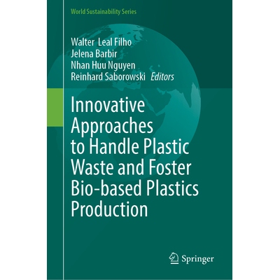 预订 Innovative Approaches to Handle Plastic Waste and Foster Bio-based Plastics Production 处理塑料垃圾与促进生物基塑料
