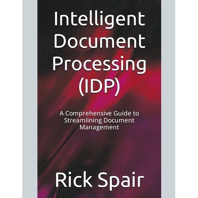预订 Intelligent Document Processing (IDP): A Comprehensive Guide to Streamlining Document Management