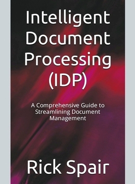 预订 Intelligent Document Processing (IDP): A Comprehensive Guide to Streamlining Document Management
