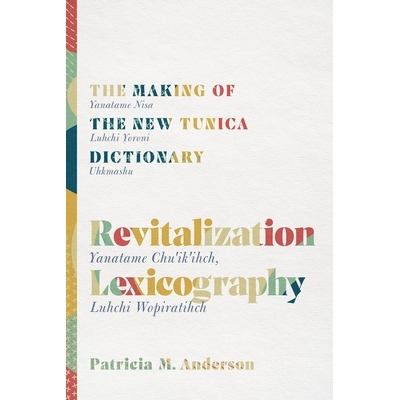 预订 Revitalization Lexicography: The Making of the New Tunica Dictionary: 9780816539598