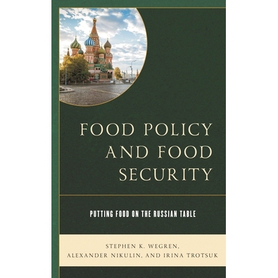 预订 Food Policy and Food Security: Putting Food on the Russian Table 粮食政策与粮食安全：将食物放在俄罗斯餐桌上: 978149