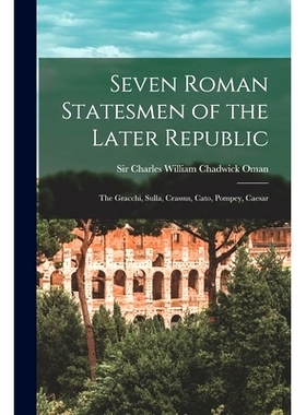 预订 Seven Roman Statesmen of the Later Republic: the Gracchi, Sulla, Crassus, Cato, Pompey, Caesar: 9781015331754