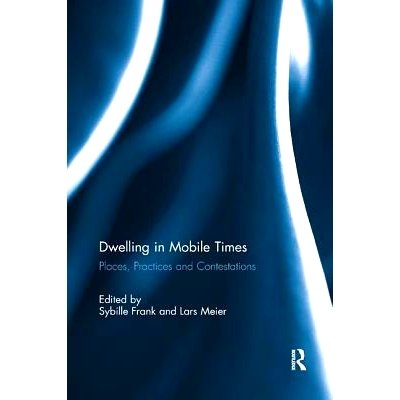 预订 Dwelling in Mobile Times: Places, Practices and Contestations: 9780367231262