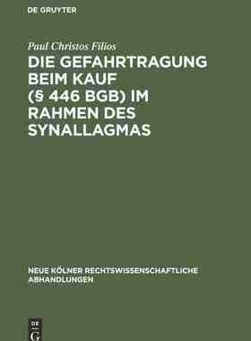 【预订】Die Gefahrtragung beim Kauf (§ 446 BGB) im Rahmen des Synallagmas 9783111307244