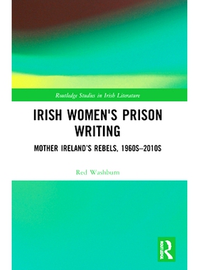 预订 Irish Women’s Prison Writing: Mother Ireland’s Rebels, 1960s–2010s 爱尔兰女子监狱作品：爱尔兰母亲的叛军 20世纪60