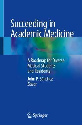 【预订】Succeeding in Academic Medicine: A Roadmap for Diverse Medical Students and Residents