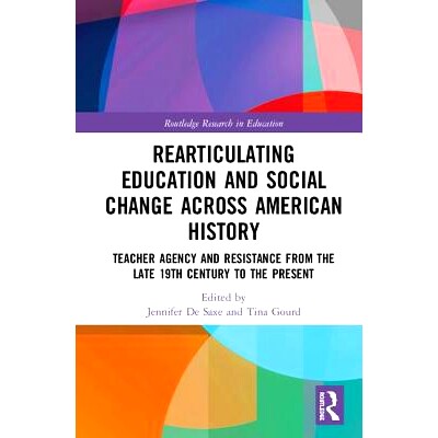 预订 Rearticulating Education and Social Change across American History: Teacher Agency and Resistance from the Late 19t