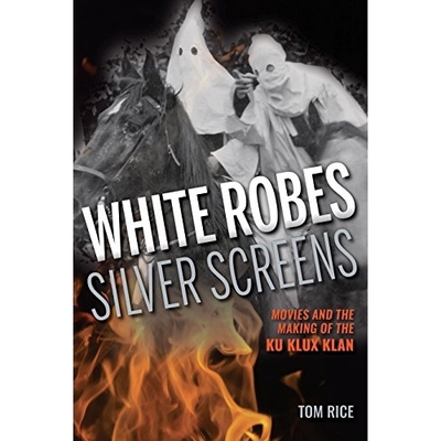 预订 White Robes, Silver Screens: Movies and the Making of the Ku Klux Klan 白袍、银幕：电影与三K党形成（精装）: 9780253