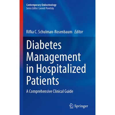 预订 Diabetes Management in Hospitalized Patients A Comprehensive Clinical Guide 住院患者糖尿病管理:综合临床指南 978303