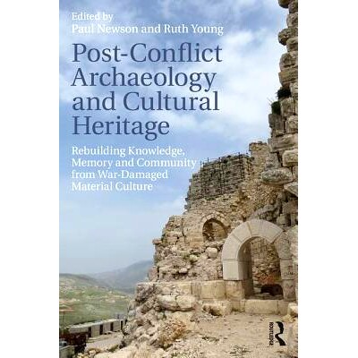 预订 Post-Conflict Archaeology and Cultural Heritage: Rebuilding Knowledge, Memory and Community from War-Damaged Materi