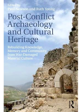 预订 Post-Conflict Archaeology and Cultural Heritage: Rebuilding Knowledge, Memory and Community from War-Damaged Materi