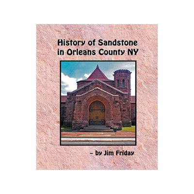 [预订]History of Sandstone in Orleans County NY 9781087942827