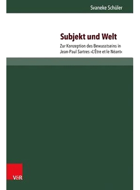 预订 Subjekt und Welt: Zur Konzeption des Bewusstseins in Jean-Paul Sartres »L’Être et le Néant« 主体与世界：论让-