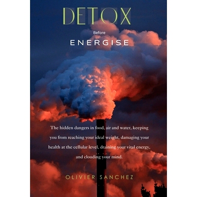 预订 Detox before Energise: A step-by-step guide to efficiently respond to our modern environment: 9798840463314