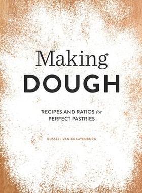 预订 Making Dough: Recipes and Ratios for Perfect Pastries制作面团：*糕点的配方和比例: 9781594748189
