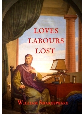 预订 Loves Labours Lost: 0ne of the most delightful and stageworthy of Shakespeare's comedies