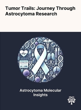 预订 Tumor Trails: Journey Through Astrocytoma Research