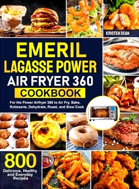 预订 Emeril Lagasse Power Air Fryer 360 Cookbook: 800 Delicious, Healthy and Everyday Recipes For the Power Airfryer 360