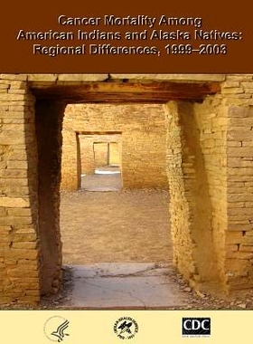 预订 Cancer Mortality Among American Indians and Alaska Natives: Regional Differences, 1999?2003: 9781494736620
