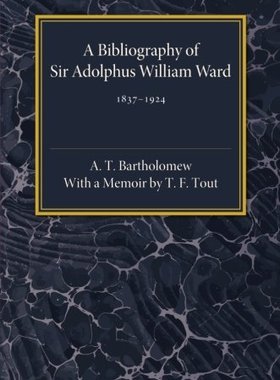 【预订】A Bibliography of Sir Adolphus William Ward 1837–1924