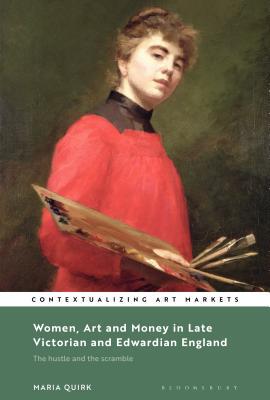 【预订】Women, Art and Money in Late Victorian and Edwardian England: The Hustle and the Scramble