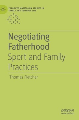 【预订】Negotiating Fatherhood: Sport and Family Practices