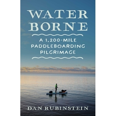 预订 Water Borne: A 1,200-Mile Paddleboarding Pilgrimage: 9781770418318