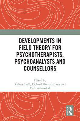 [预订]Developments in Field Theory for Psychotherapists, Psychoanalysts and Counsellors 9781032513997