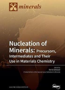 [预订]Nucleation of Minerals: Precursors, Intermediates and Their Use in Materials Chemistry 9783038970354