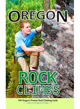 预订 Oregon Rock Climbs: hard cover edition: 9780963566096