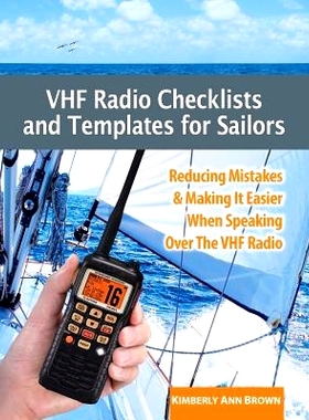 预订 VHF Radio Checklists and Templates for Sailors: Reducing mistakes & making it easier when speaking over the VHF rad