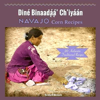 预订 Navajo Corn Recipes: Diné Binaadą́ą́’ Ch’iyáán: 9780977755486