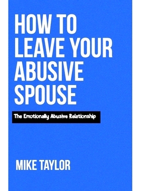 预订 How to Leave Your Abusive spouse: The Emotionally Abusive Relationship: 9798375771434
