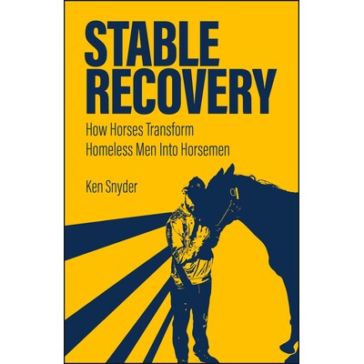 预订 Stable Recovery How Horses Transform Homeless Men Into Horsemen 9781626712256