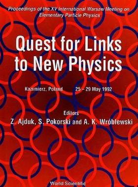 【预订】QUEST FOR LINKS TO NEW PHYSICS - PROCEEDINGS OF THE XV INTERNATIONAL WARSAW MEETING ON ELEMENTARY PARTICLE...