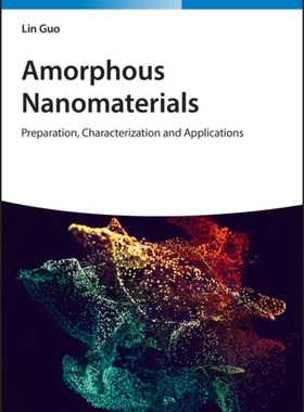 【预订】Amorphous Nanomaterials - Preparation, Characterization And Applications