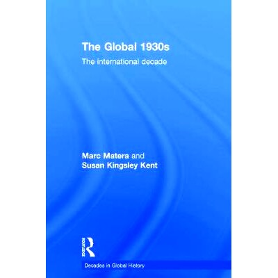 预订 The Global 1930s: The international decade 全球20世纪30年代：国际化的10年: 9780415738309