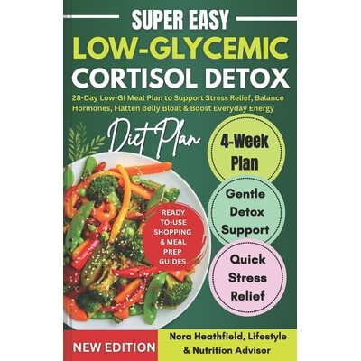 预订 Low-Glycemic Cortisol Detox Diet: 28-Day Low-GI Meal Plan to Support Stress Relief, Balance Hormones, Flatten Belly