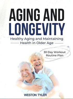 预订 Aging and Longevity: HEALTHY AGING AND MAINTAINING HEALTH IN OLDER AGE: 30 Day Workout Routine Plan: 9798335700153