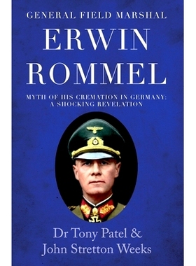 预订 General Field Marshal Erwin Rommel: Myth of his Cremation in Germany. A Shocking Revelation: 9781838590369