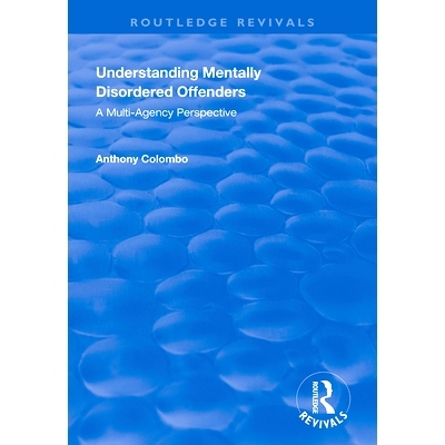 预订 Understanding Mentally Disordered Offenders: A Multi-agency Perspective 了解精神错乱的罪犯：多机构视角: 97811383599