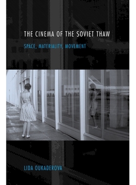 预订 The Cinema of the Soviet Thaw: Space, Materiality, Movement 苏联解冻的电影院：空间、重要性、运动（精装）: 978025302