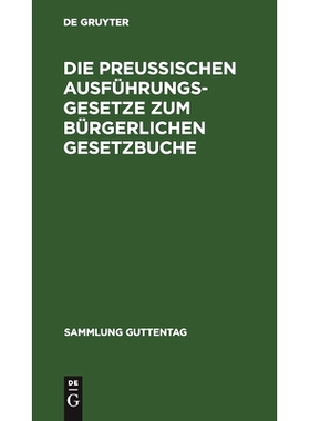预订 Die preußischen Ausführungsgesetze zum bürgerlichen Gesetzbuche: Zum Reichsgesetze vom 17. Mai 1898, betr. Aende