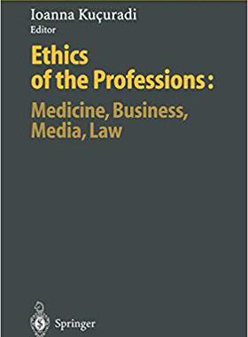 【预订】Ethics of the Professions: Medicine, Business, Media, Law 9783642642807