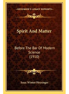 预订 Spirit And Matter: Before The Bar Of Modern Science (1910): 9781167019692