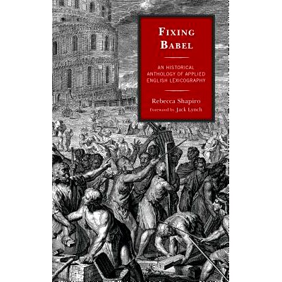预订 Fixing Babel: An Historical Anthology of Applied English Lexicography 修复巴别塔：应用英语辞典历史文集: 97816114880